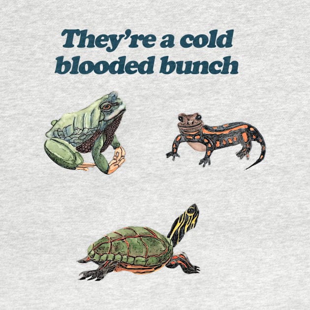 They're a Cold Blooded Bunch by Cal Kimola Brown